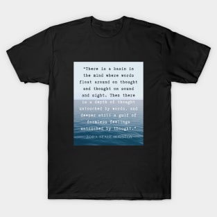 Zora Neale Hurston quote: There is a basin in the mind where words float around on thought and thought on sound and sight. T-Shirt